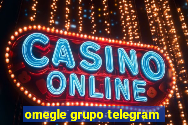 omegle grupo telegram